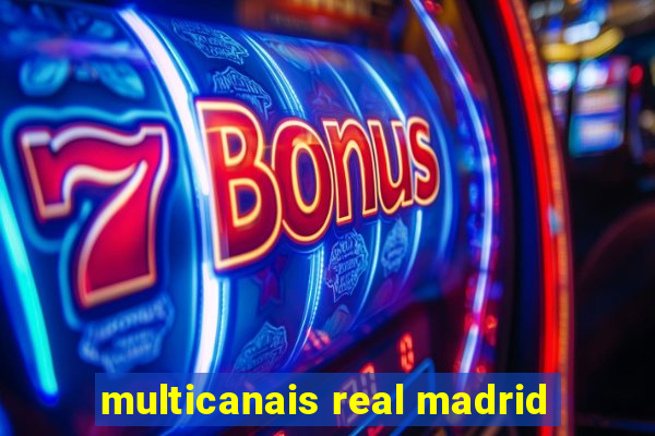 multicanais real madrid